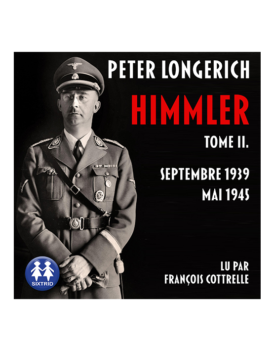 Himmler Tome II. Septembre 1939 - mai 1945
