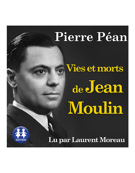 Vies et morts de Jean Moulin